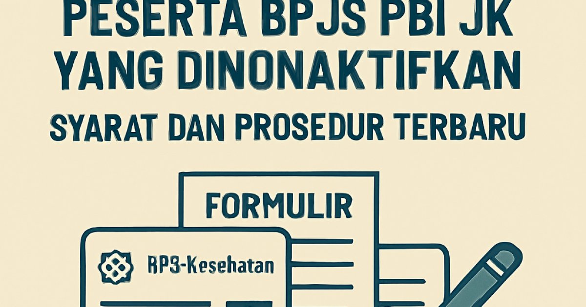 Cara Mengaktifkan Kembali Peserta BPJS PBI JK yang Dinonaktifkan: Syarat dan Prosedur Terbaru