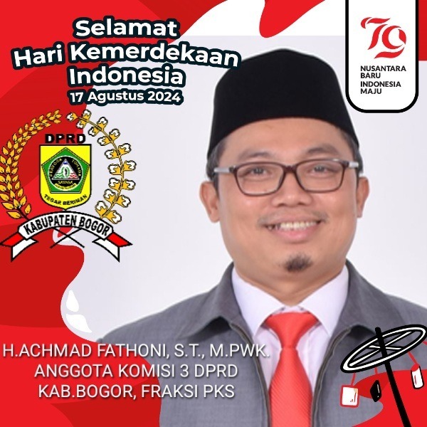 H.Achmad Fathoni Anggota DPRD Kab.Bogor Fraksi PKS, Mengucapkan HUT RI ke-79